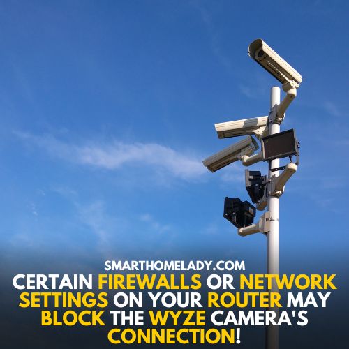 Firewall can cause Wyze camera not connecting issue