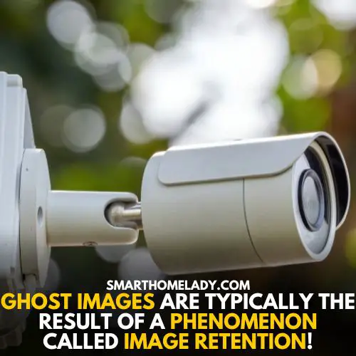 Image Retention - scientific cause of ghost images on security cameras