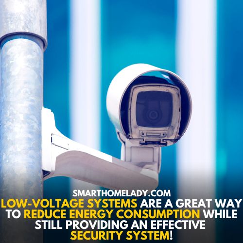 Low voltage cameras use less electricity