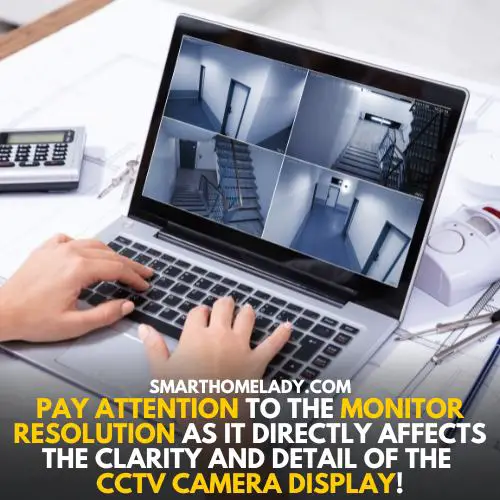 Resolution of monitor for cctv camera should be considered