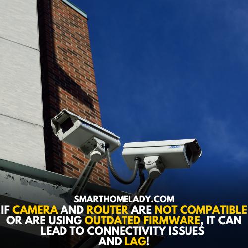 Router or firmware issues causes security cameras lag
