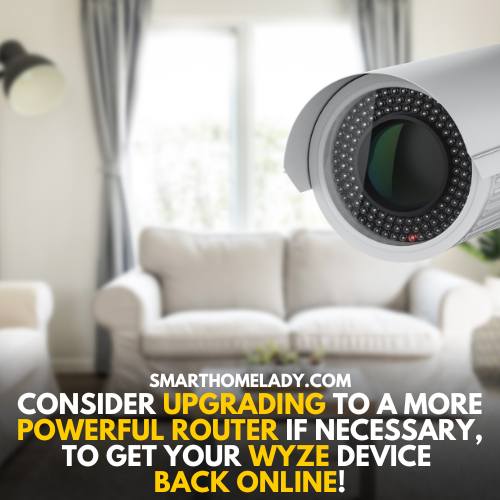 Upgrade your router if wyze devices is offline