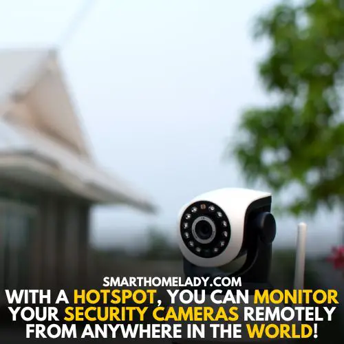Remote access of security cameras - can you use hotspot for security cameras