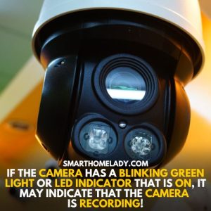 Green lights indicates active recording of camera