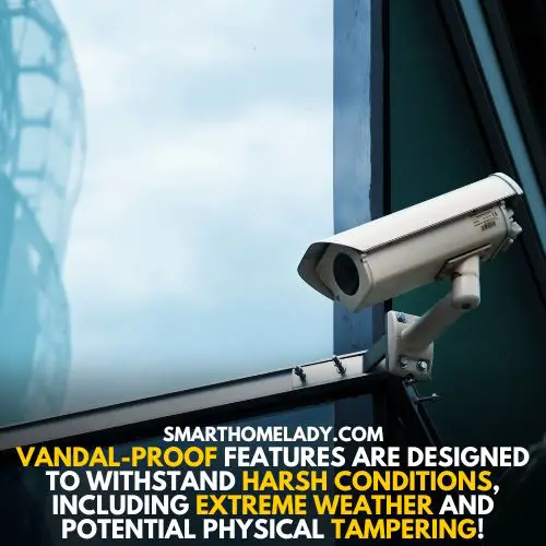 Vandal proof features to protect cameras from rain